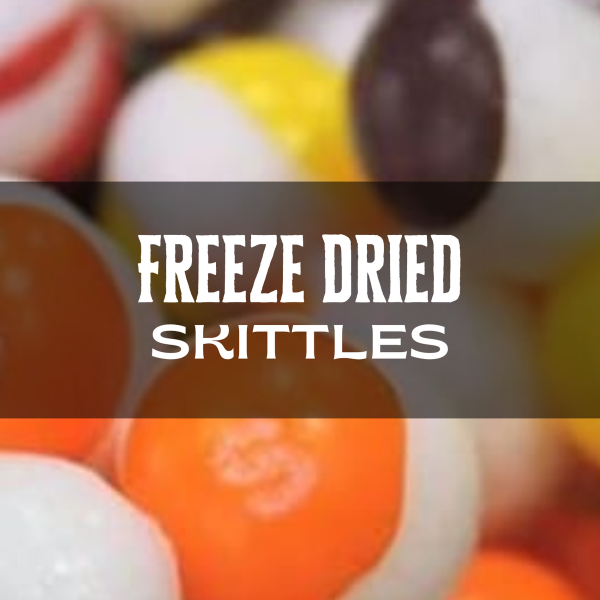 FRittles (freeze-dried skittles)